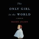 The Only Girl in the World Lib/E: A Memoir Cover Image