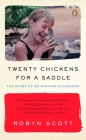Twenty Chickens for a Saddle: The Story of an African Childhood By Robyn Scott Cover Image