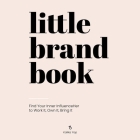 Little Brand Book: Find Your Inner Influenceher to Work It, Own It, Bring It Cover Image