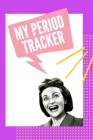 My Period Tracker: Women's Health Notebook - Monthly Period Symptoms - Tracking Menstruation - Monitoring - Teens - Menarche - Ovulation Cover Image
