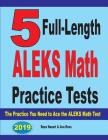 5 Full Length ALEKS Math Practice Tests: The Practice You Need to Ace the ALEKS Math Test By Reza Nazari, Ava Ross Cover Image