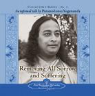 Removing All Sorrow and Suffering: An Informal Talk by Paramahansa Yogananda (Collector's (Self-Realization Fellowship) #9) By Paramahansa Yogananda (Read by) Cover Image