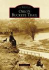 Ohio's Buckeye Trail (Images of America) By Norman Fox Cover Image