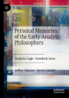 Personal Memories of the Early Analytic Philosophers: Analytic Logic / Synthetic Lives Cover Image