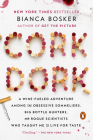 Cork Dork: A Wine-Fueled Adventure Among the Obsessive Sommeliers, Big Bottle Hunters, and Rogue Scientists Who Taught Me to Live for Taste By Bianca Bosker Cover Image