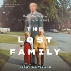 The Lost Family: How DNA Testing Is Upending Who We Are By Libby Copeland, Cindy Kay (Read by) Cover Image
