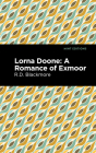 Lorna Doone: A Romance of Exmoor By Richard Doddridge Blackmore, Mint Editions (Contribution by) Cover Image