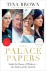 The Palace Papers: Inside the House of Windsor--the Truth and the Turmoil By Tina Brown Cover Image