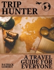 Trip Hunter - A Travel Guide For Everyone Cover Image