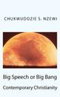 Big Speech or Big Bang: Contemporary Christianity By Chukwudozie S. Nzewi Cover Image