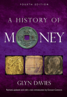 A History of Money: Fourth Edition By Glyn Davies, Duncan Connors (Editor) Cover Image