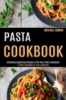 Pasta Cookbook: A Pasta Cookbook for Your Gathering (Unlocking Appetizing Recipes in the Best Pasta Cookbook!) Cover Image