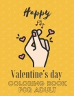 Happy Valentine's Day Coloring Book for Adult: Romantic and Relaxing Graphics for Celebrate Valentine's Day - Coloring with Your Lover Having Fun - Sh By Aub Coloring Books Cover Image
