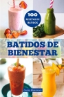 Batidos de Bienestar: Explora el Mundo de los Batidos: Guía para Preparar Batidos Nutritivos, Recetas Saludables e Ideas Creativas para Pers By Giulio Massironi Cover Image