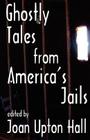 Ghostly Tales From America's Jails Cover Image