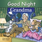 Good Night Grandma By Adam Gamble, Mark Jasper, Harvey Stevenson (Illustrator) Cover Image