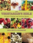 The Vegetarian's Bible: 350 Quick, Practical, and Nutritious Recipes Cover Image