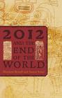 2012 and the End of the World: The Western Roots of the Maya Apocalypse Cover Image