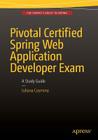 Pivotal Certified Spring Web Application Developer Exam: A Study Guide By Iuliana Cosmina Cover Image