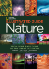 National Geographic Illustrated Guide to Nature: From Your Back Door to the Great Outdoors Cover Image