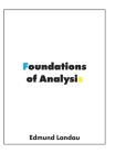 Foundations of Analysis: The Arithmetic of Whole, Rational, Irrational and Complex Numbers Cover Image