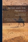 Moses and the Prophets: The Old Testament in the Jewish Church, by Prof. W. Robertson Smith: The Prophets and Prophecy in Israel, by Dr. A. Ku By Abraham Kuenen, William Robertson Smith Cover Image