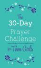 The 30-Day Prayer Challenge for Teen Girls By Nicole O'Dell Cover Image