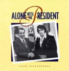 Alone with the President By John Strausbaugh Cover Image