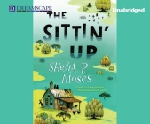 The Sittin' Up By Shelia P. Moses, Jd Jackson (Narrated by) Cover Image