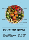 Doctor Bowl: Simply delicious food to improve your health + help you to feel good Cover Image