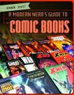 A Modern Nerd's Guide to Comic Books (Geek Out!) Cover Image