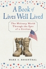 A Book of Lives Well Lived: The Military World through the Eyes of a Civilian By Mark S. Rosenthal Cover Image