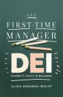 The First-Time Manager: Dei: Diversity, Equity, and Inclusion By Alida Miranda-Wolff Cover Image