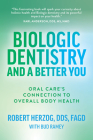 Biologic Dentistry and a Better You: Oral Care's Connection to Overall Body Health By Robert Herzog, Bud Ramey (With) Cover Image