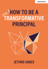 How to Be a Transformative Principal By Jethro Jones Cover Image