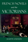 French Novels and the Victorians (British Academy Monographs) By Juliette Atkinson Cover Image