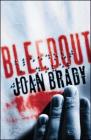 Bleedout: A Novel By Joan Brady Cover Image
