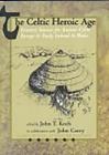 The Celtic Heroic Age (Celtic Studies Publications #1) By John T. Koch Cover Image