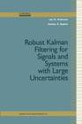 Robust Kalman Filtering for Signals and Systems with Large Uncertainties (Control Engineering) Cover Image