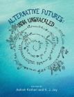 Alternative Futures: India Unshackled By Ashish Kothari (Editor), K. J. Joy (Editor) Cover Image