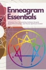Enneagram Essentials: Discover Your Personality, Enhance Growth, Build Relationships, and Pursue Spiritual Growth By Mark Wite Cover Image