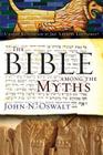 The Bible Among the Myths: Unique Revelation or Just Ancient Literature? By John N. Oswalt Cover Image