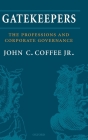 Gatekeepers: The Role of the Professions in Corporate Governance (Clarendon Lectures in Management Studies) Cover Image
