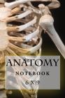 Anatomy Notebook: 6 x 9 By Richard B. Foster Cover Image