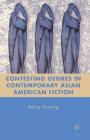 Contesting Genres in Contemporary Asian American Fiction By B. Huang Cover Image