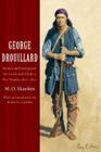 George Drouillard: Hunter and Interpreter for Lewis and Clark and Fur Trader, 1807-1810 By M. O. Skarsten, Robert C. Carriker (Introduction by) Cover Image