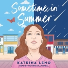 Sometime in Summer By Katrina Leno, Victoria Villarreal (Read by) Cover Image