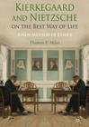 Kierkegaard and Nietzsche on the Best Way of Life: A New Method of Ethics By Thomas P. Miles Cover Image