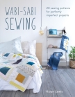 Wabi-Sabi Sewing: 20 Sewing Patterns for Perfectly Imperfect Projects By Karen Lewis Cover Image