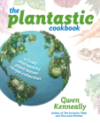 The Plantastic Cookbook By Gwen Kenneally Cover Image